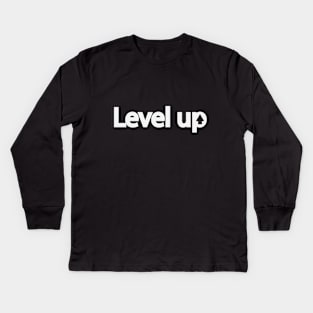 Level up leveling up Kids Long Sleeve T-Shirt